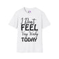 I Don't Feel Very Worky Today T-shirt