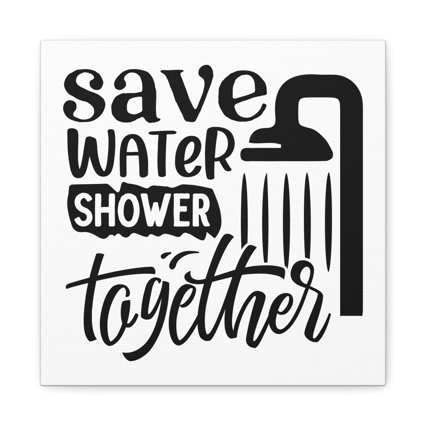 Save Water Shower Together Canvas Art