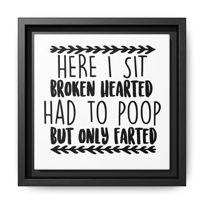Here I Sit Broken Hearted Had To Poop But Only Farted Framed Canvas Bathroom Art