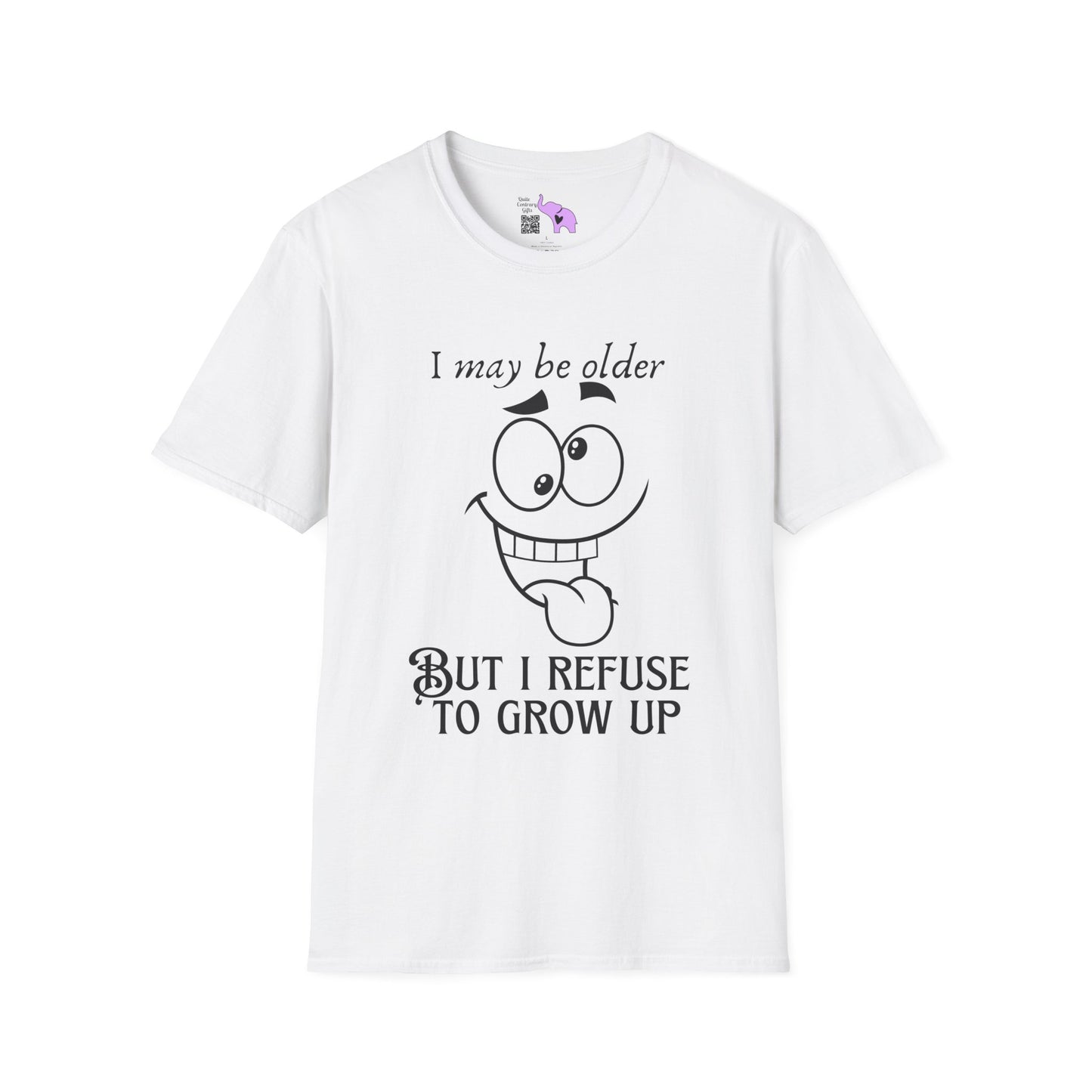 I May Be Old But I Refuse To Grow Up T-shirt