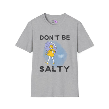 Don't Be Salty  T-shirt