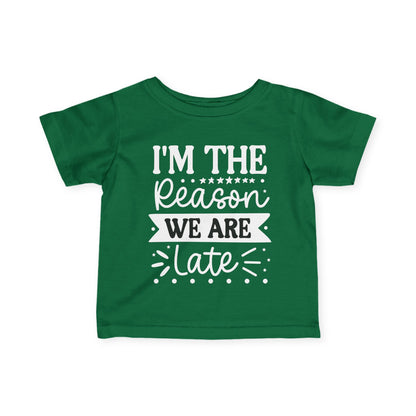 I'm The Reason We Are Late Infant Soft T-Shirt