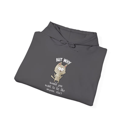 But Why Would You Want to be Like Anyone Else? Heavy Blend™ Hooded Sweatshirt