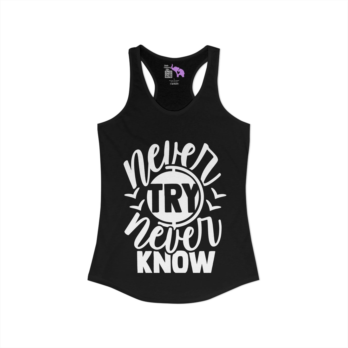 Never Try Never Know Women's Ideal Racerback Tank