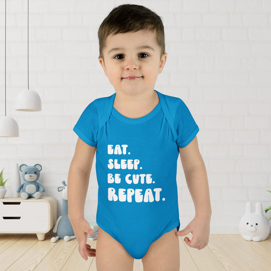 Eat Sleep Be Cute Repeat Infant Onesie