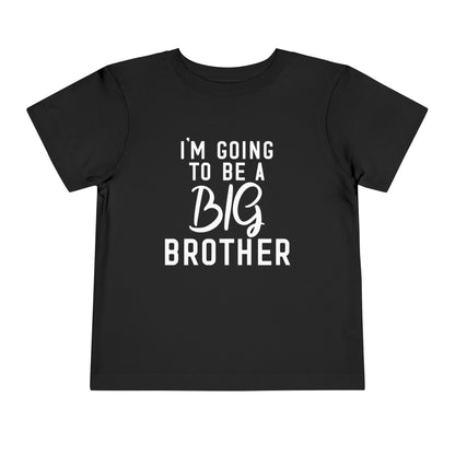 I'm Going To Be A Big Brother (Script) Toddler Tee