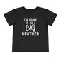 I'm Going To Be A Big Brother (Script) Toddler Tee