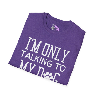 I'm Only Talking To My Dog Today Adult T-shirt