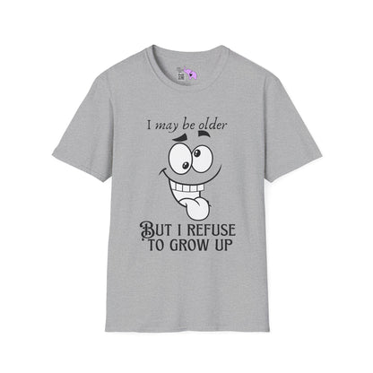 I May Be Old But I Refuse To Grow Up Adult T-shirt