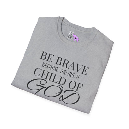 Be Brave Because You Are A Child of God Adult T-shirt