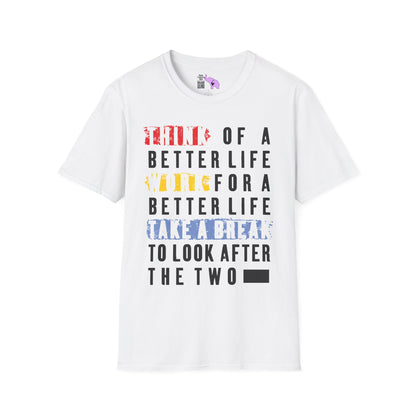 ""Think For A Better Life Work For A Better Life Take a Break to Look After The Two Adult T-shirt