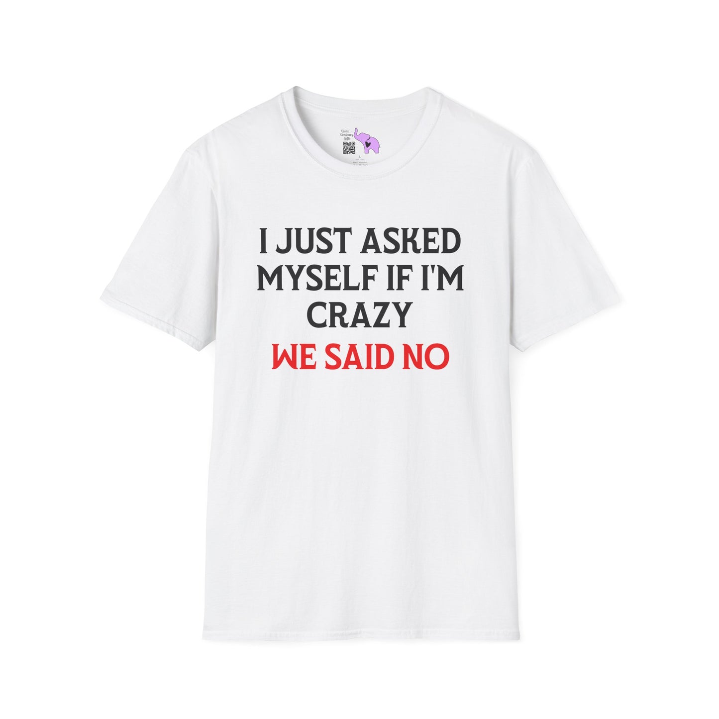 I Just Asked Myself If I'm Crazy We Said No Adult T-shirt
