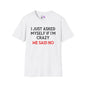 I Just Asked Myself If I'm Crazy We Said No Adult T-shirt