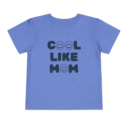 Cool Like Mom Toddler Tee