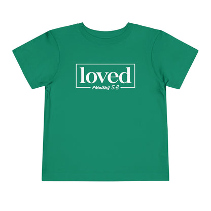 Loved Romans 5:8 Toddler Tee