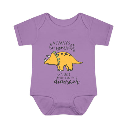Always Be Yourself Unless You Can Be A Dinosaur Baby Rib Bodysuit