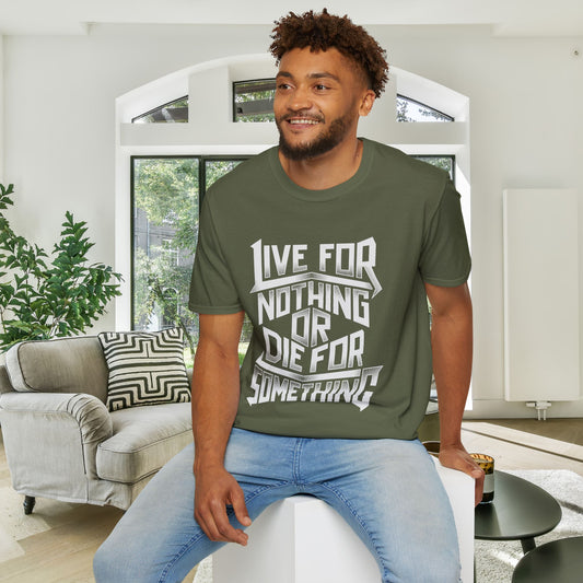Live For Nothing Or Die For Something Adult T-shirt