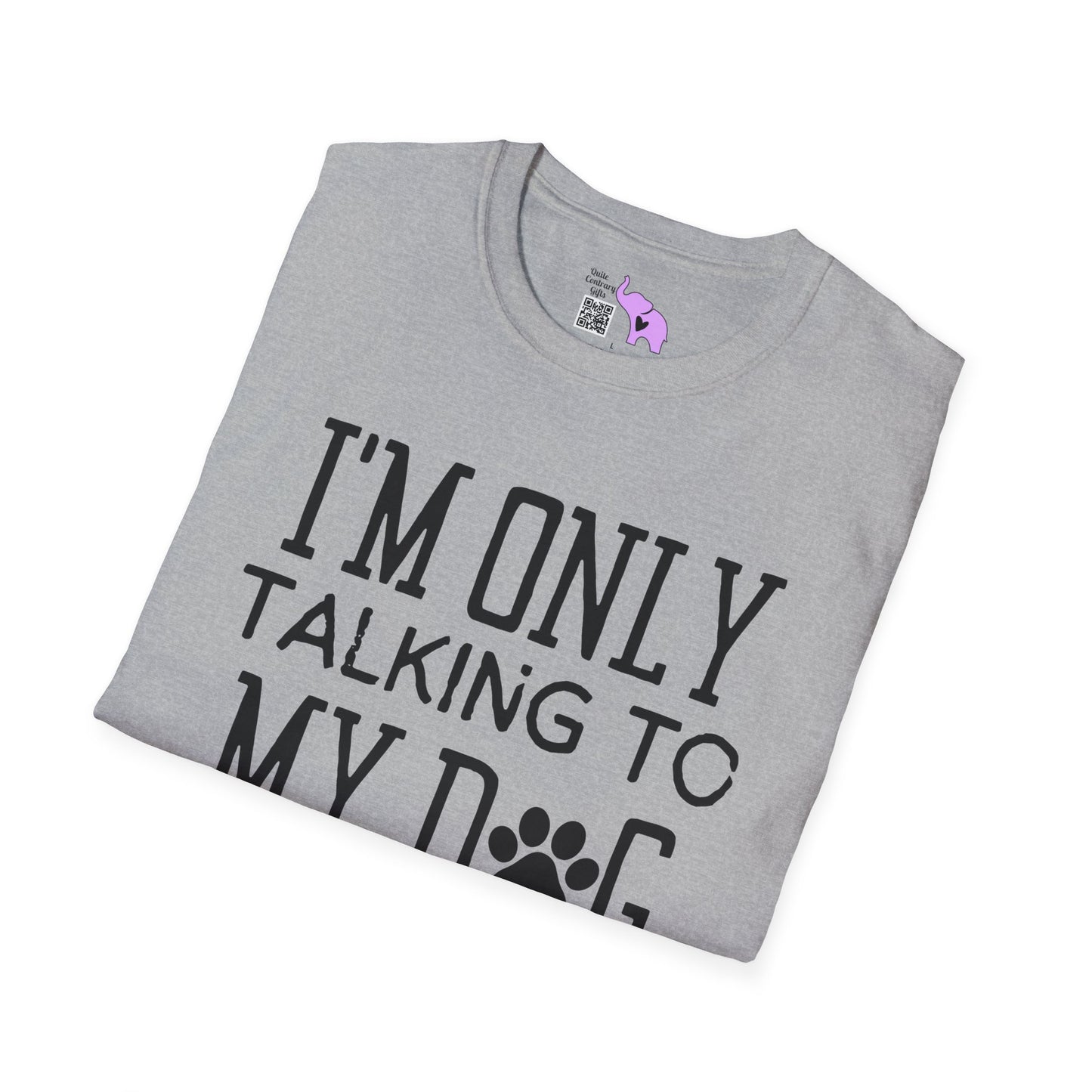 I'm Only Talking To My Dog Today Adult T-shirt
