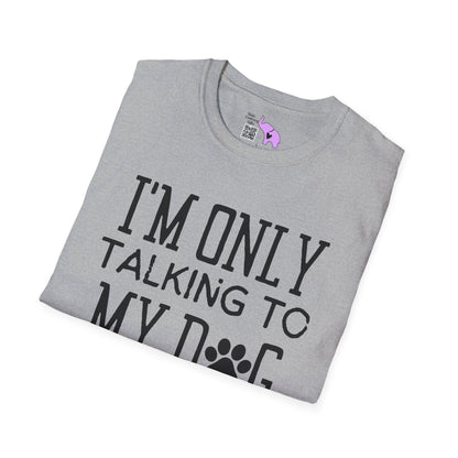 I'm Only Talking To My Dog Today Adult T-shirt