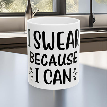 I Swear Because I Can Ceramic Mug, (11oz, 15oz)