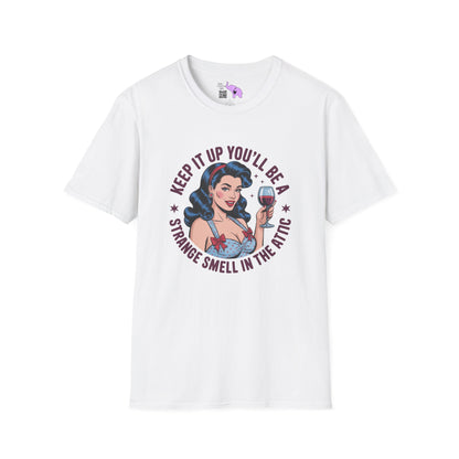 Keep It Up You'll Be A Strange Smell In The Attic Adult T-shirt