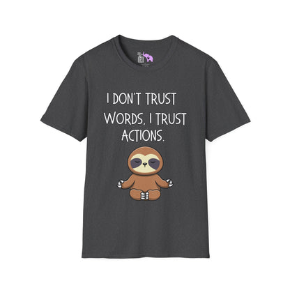 I Don't Trust Words, I Trust Actions w/Sloth Adult T-shirt