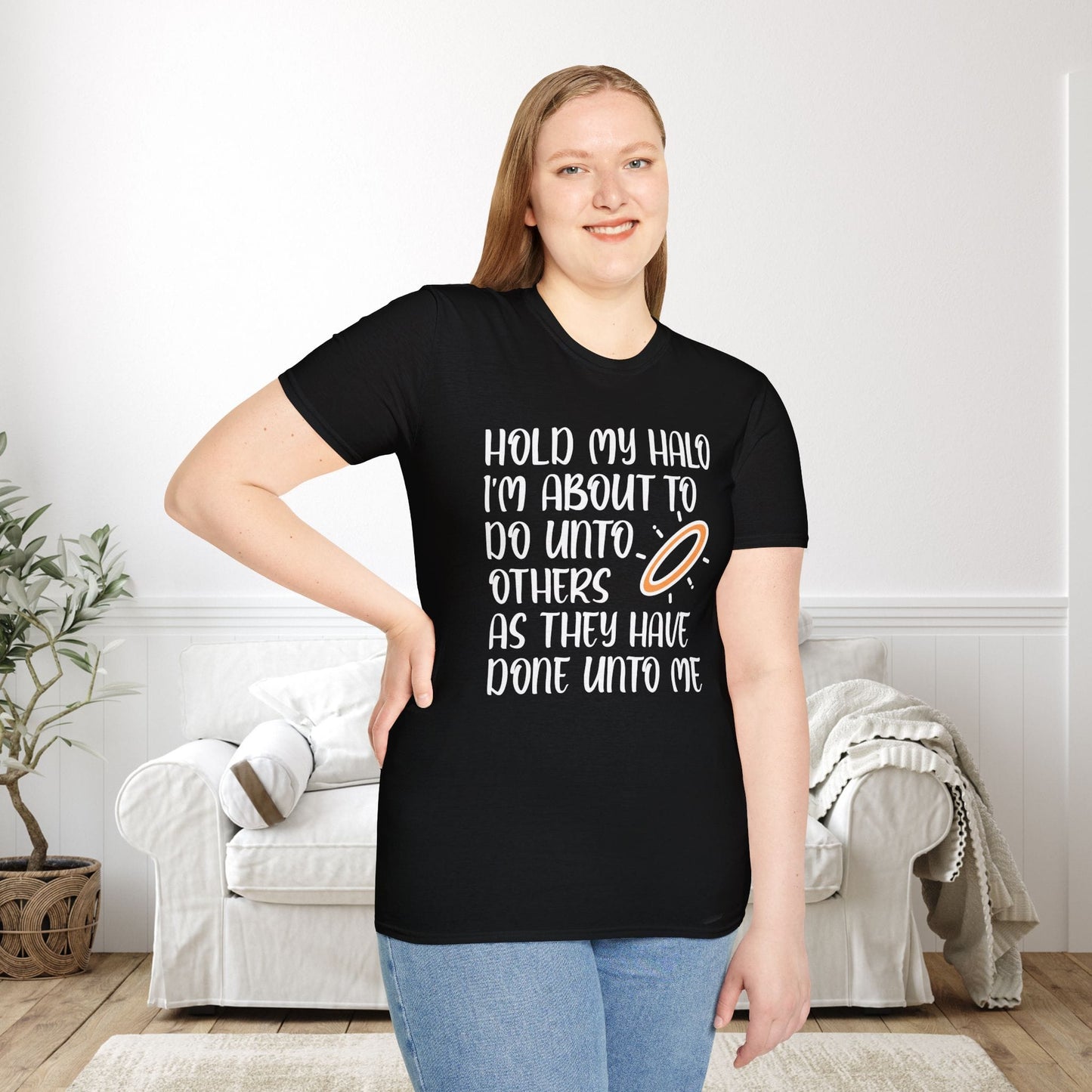 ""Hold My Halo I'm About To Do Unto Others... Adult T-shirt