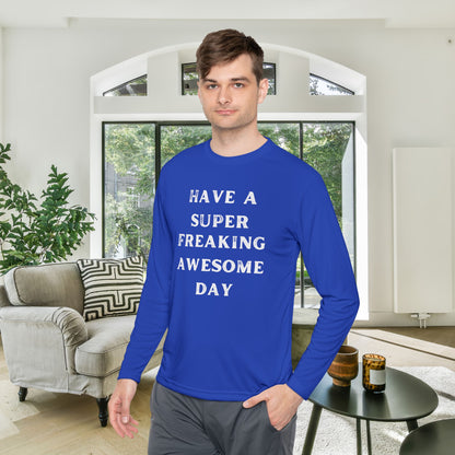 Have A Super Freaking Awesome Day Lightweight Long Sleeve Tee
