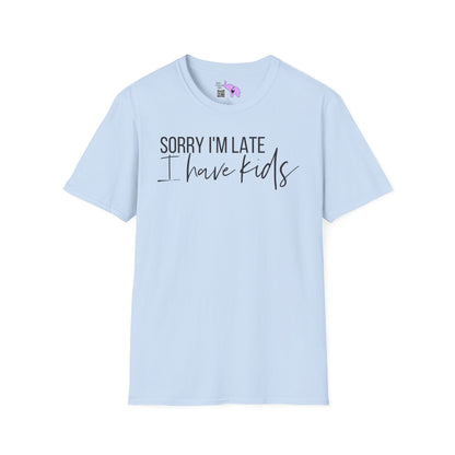 Sorry I'm Late I Have Kids Adult T-shirt