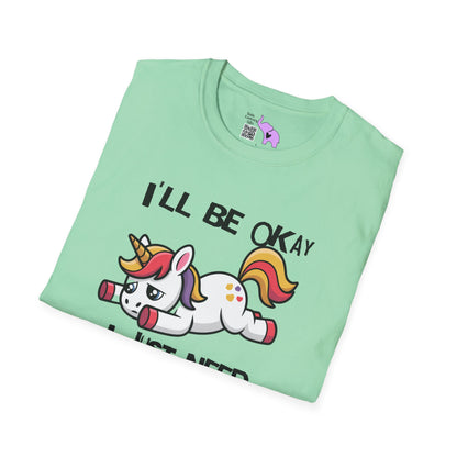 I'll Be Okay I Just Need To Be Dramatic First (Unicorn) Adult T-shirt