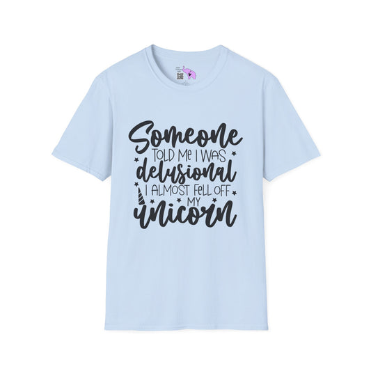 Someone Told Me I Was Deslusional I Almost Fell Off My Unicorn Adult T-shirt