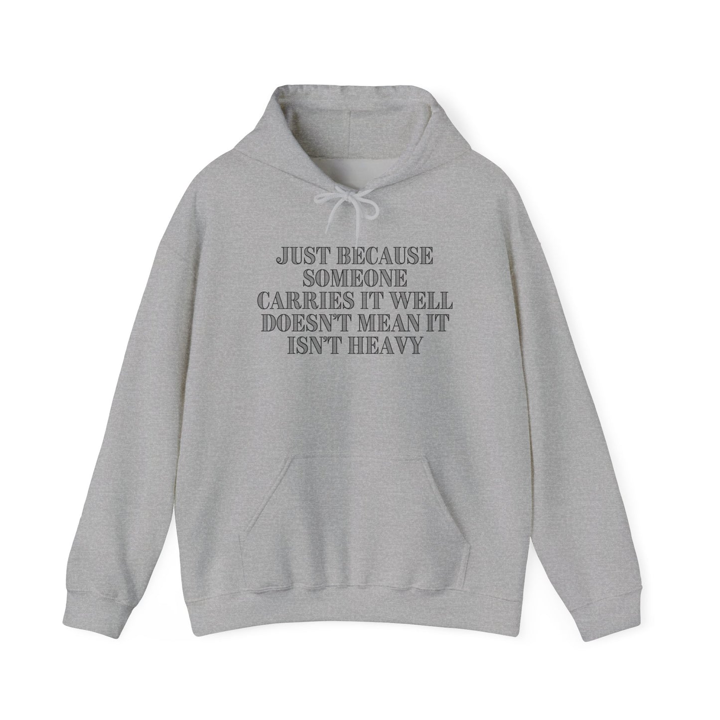 Just Because Someone Carries It Well Doesn't Mean It's Heavy Heavy Blend™ Hooded Sweatshirt