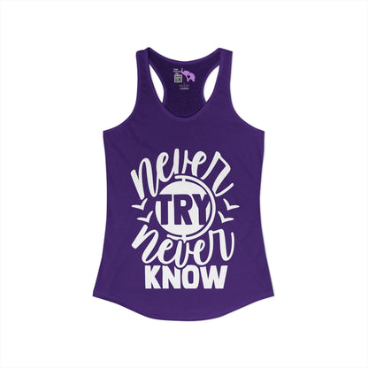 Never Try Never Know Women's Ideal Racerback Tank
