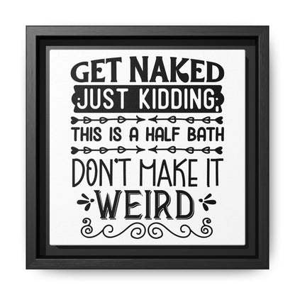 Get Naked Just Kidding This Is A Half Bath... Canvas Bathroom Art