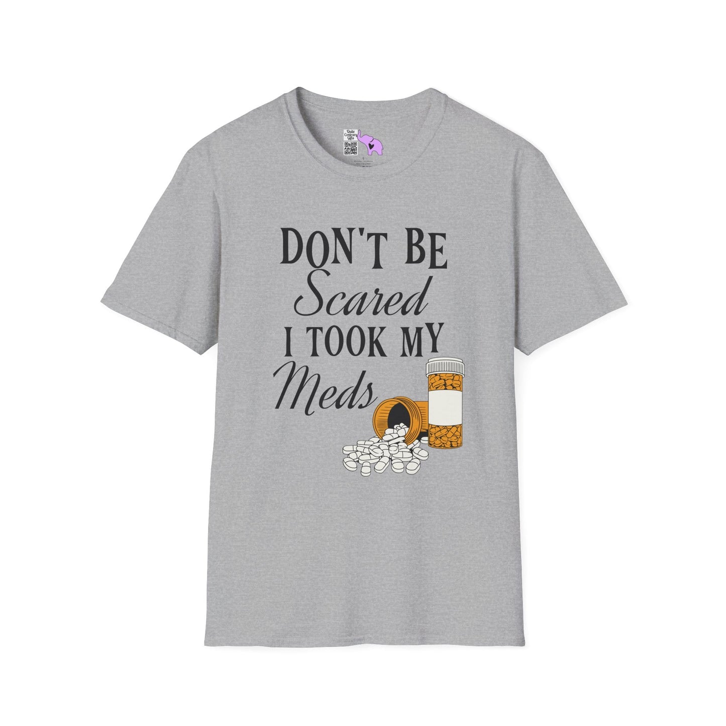 ""Don't Be Scared I Took My Meds Adult T-shirt