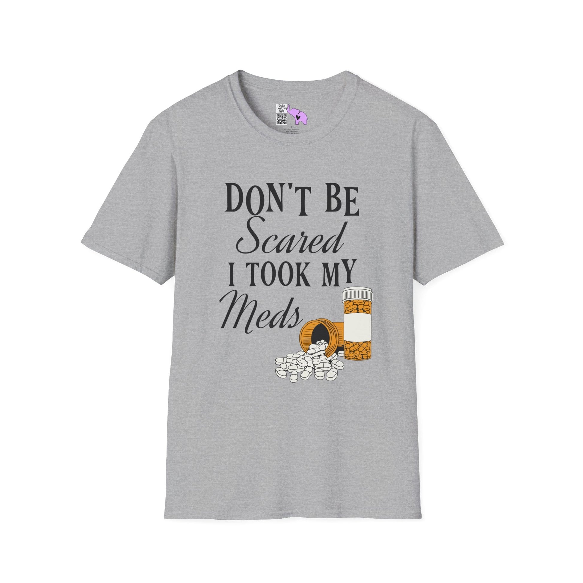 ""Don't Be Scared I Took My Meds Adult T-shirt