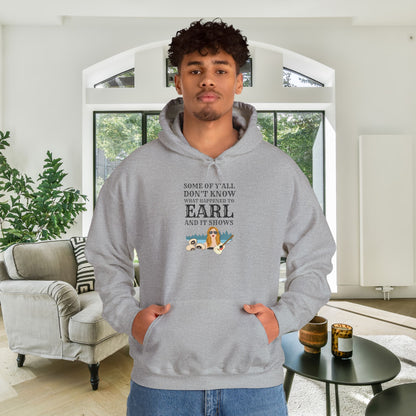 Some Of Y'all Don't Know What Happened To Earl... Heavy Blend™ Hooded Sweatshirt