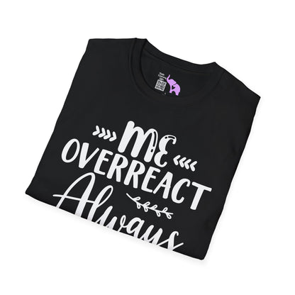 Me Overreact Never Adult T-shirt