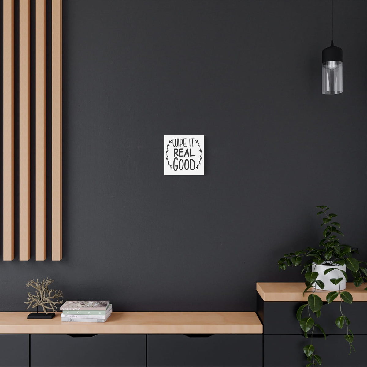 Wipe It Real Good Canvas Art