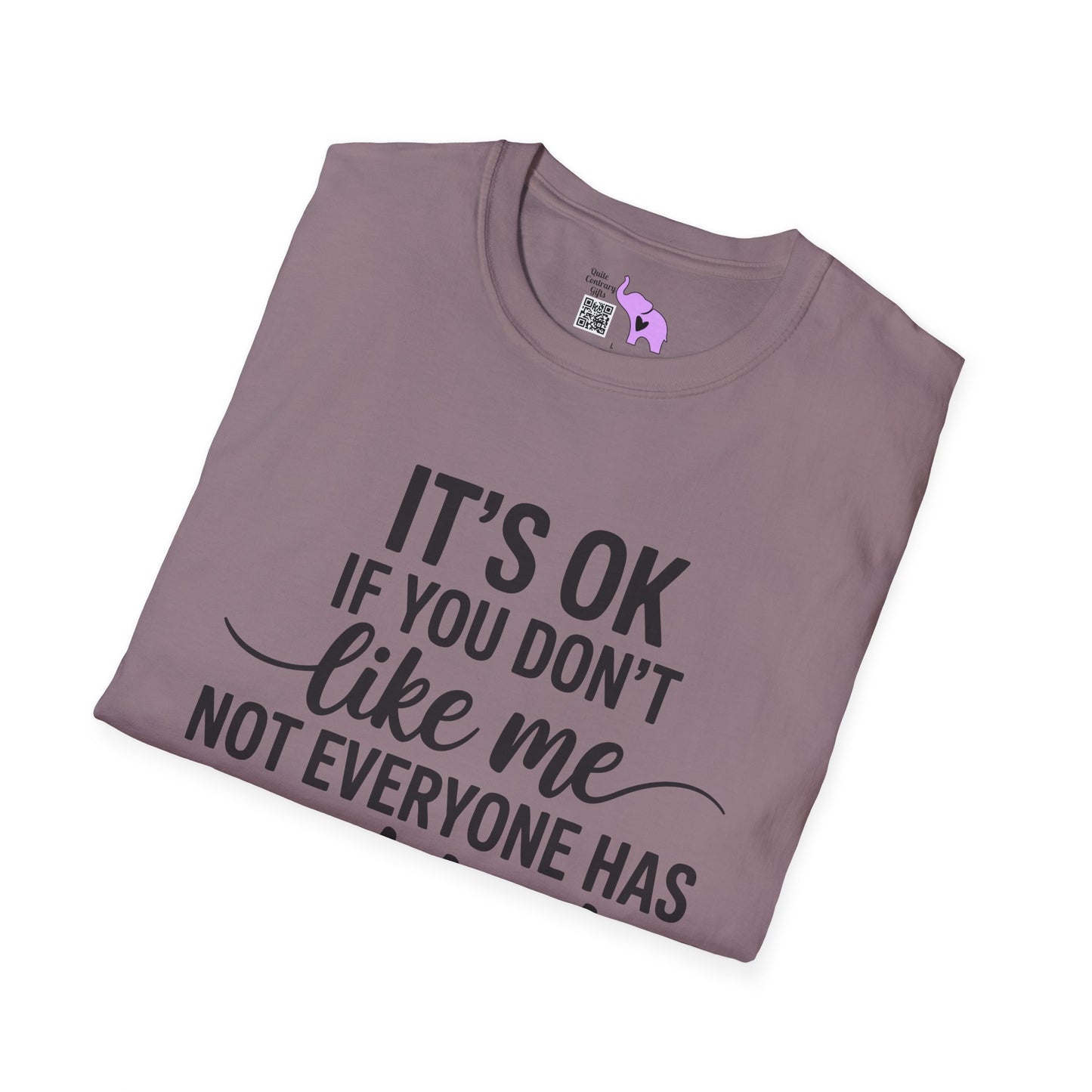 It's OK If You Don't Like Me... Adult T-shirt