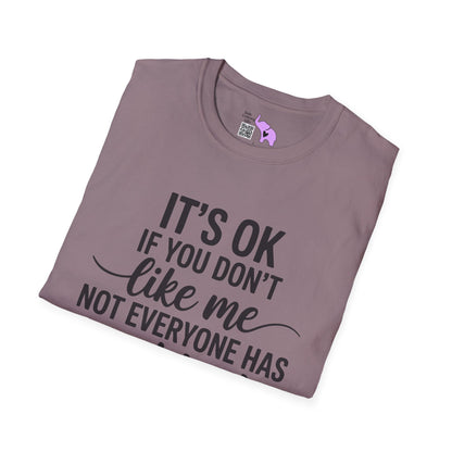 It's OK If You Don't Like Me... Adult T-shirt