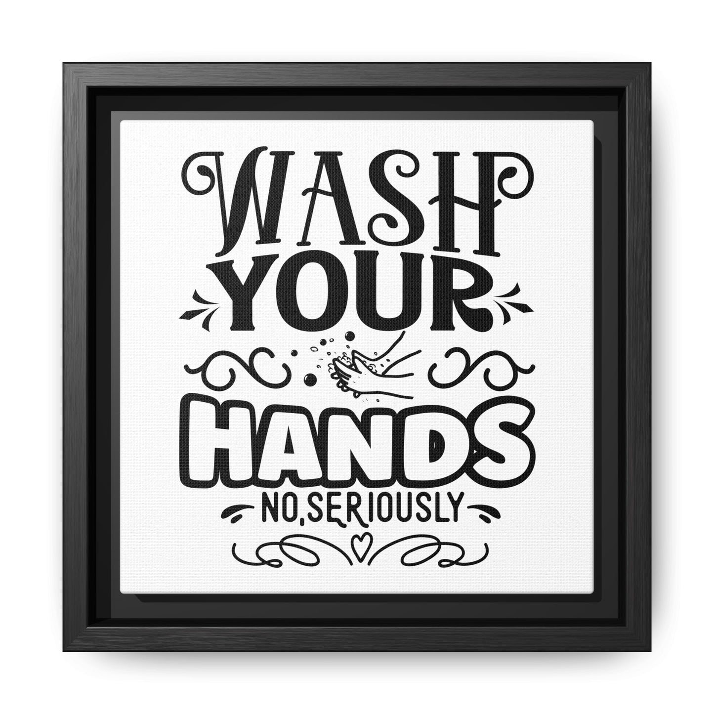 Wash Your Hands No, Seriously Canvas Bathroom Art