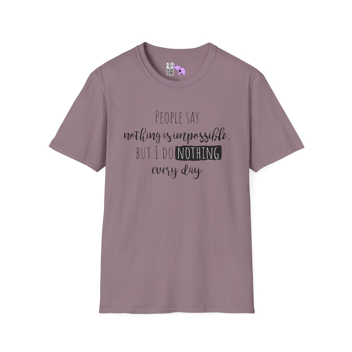 People Say Nothing Is Impossible But I Do Nothing Every Day Adult T-shirt