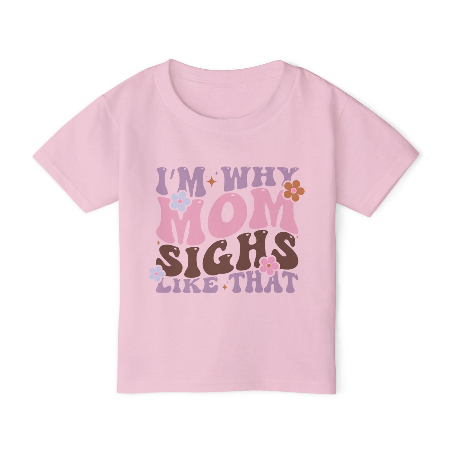 I'm Why Mom Sighs Like That Heavy Cotton™ Toddler T-shirt
