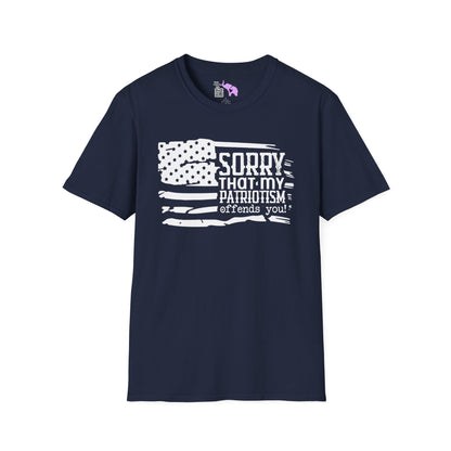 Sorry That My Patriotism Offends You Adult T-Shirt