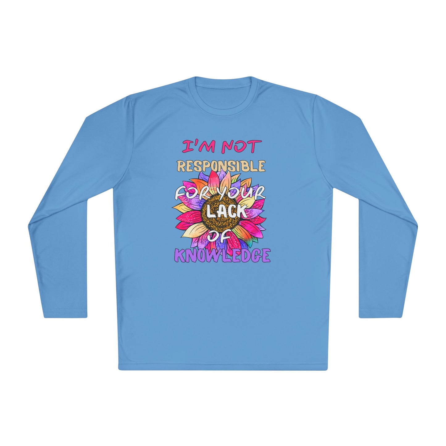 I'm Not Responsible For Your Lack of Knowledge Unisex Lightweight Long Sleeve Tee