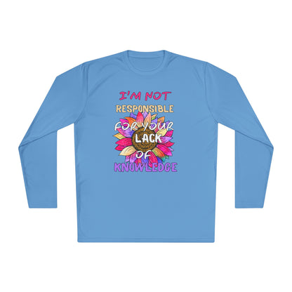 I'm Not Responsible For Your Lack of Knowledge Unisex Lightweight Long Sleeve Tee
