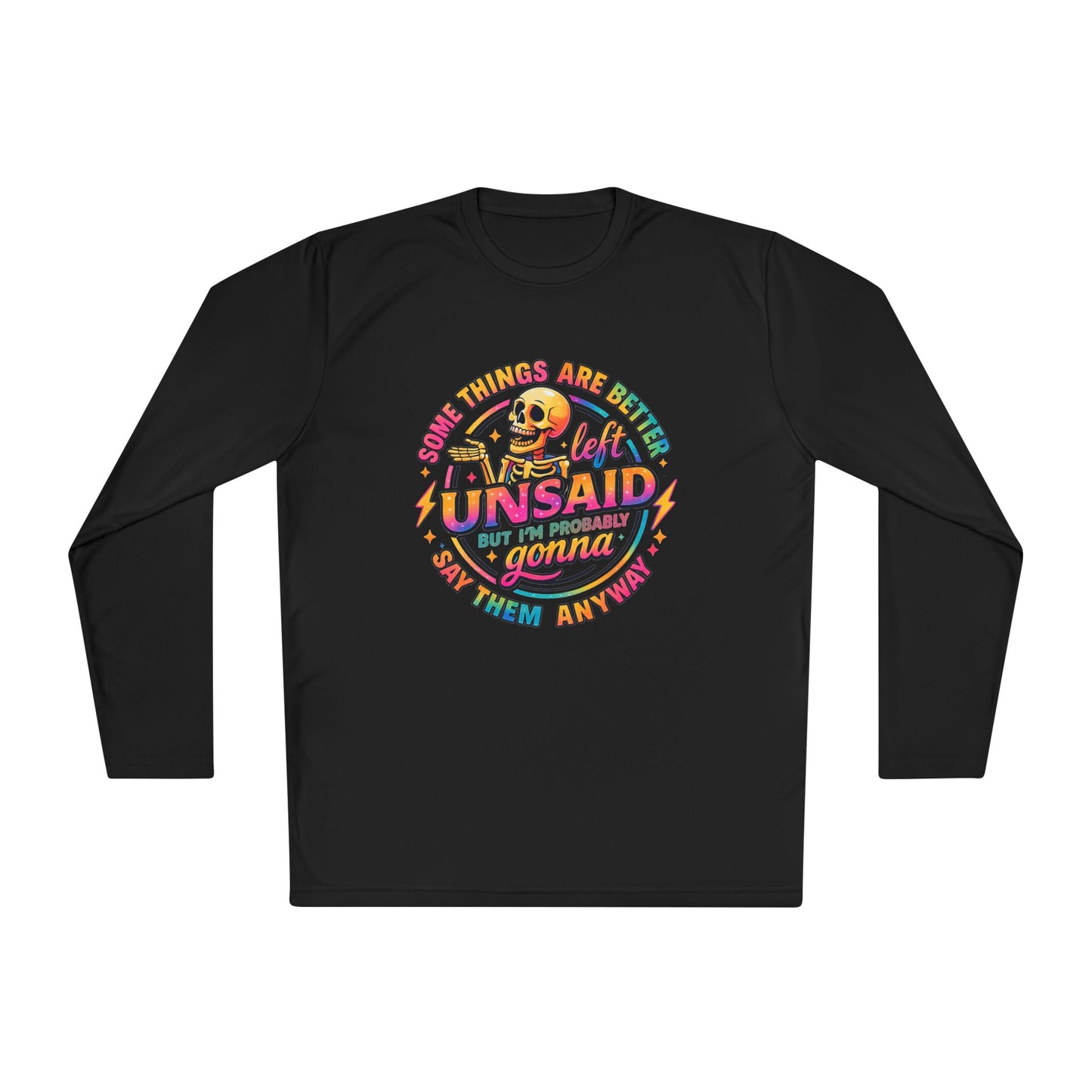Some Things Are Better Left Unsaid But I'm Probably Gonna Say Them Anyway Adult Long Sleeve Tee