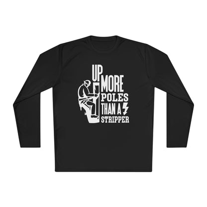 Up More Poles Than A Stripper Adult Long Sleeve Tee