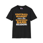 Football Season? More Like Marching Band Season! Adult T-shirt